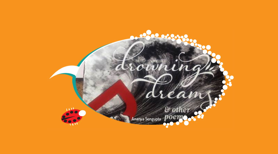 Drowning Dreams by Ananya Sengupta